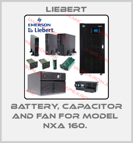 Liebert-BATTERY, CAPACITOR AND FAN FOR MODEL  NXA 160. price