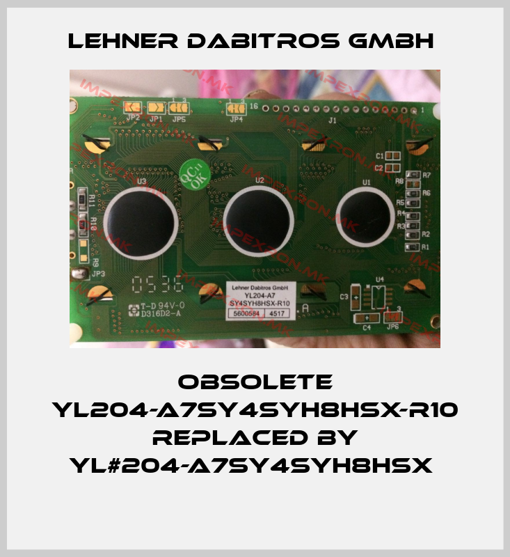 Lehner Dabitros GmbH -Obsolete YL204-A7SY4SYH8HSX-R10 replaced by YL#204-A7SY4SYH8HSX price