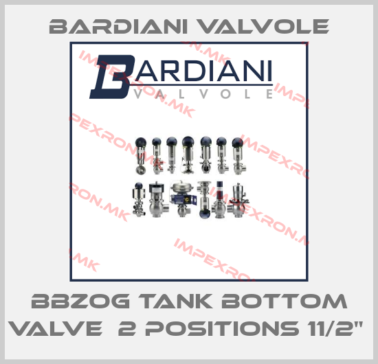 Bardiani Valvole-BBZOG TANK BOTTOM VALVE  2 POSITIONS 11/2" price