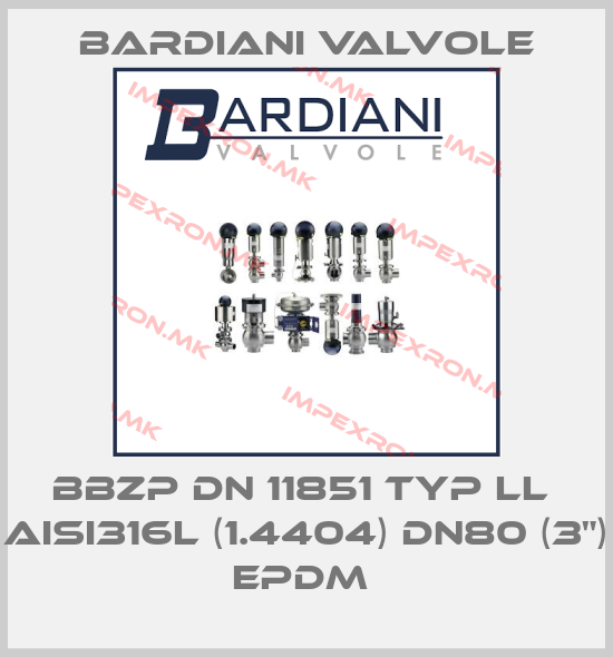 Bardiani Valvole-BBZP DN 11851 TYP LL  AISI316L (1.4404) DN80 (3")  EPDM price