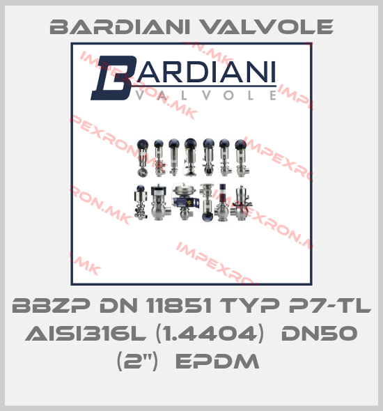 Bardiani Valvole-BBZP DN 11851 TYP P7-TL AISI316L (1.4404)  DN50 (2")  EPDM price