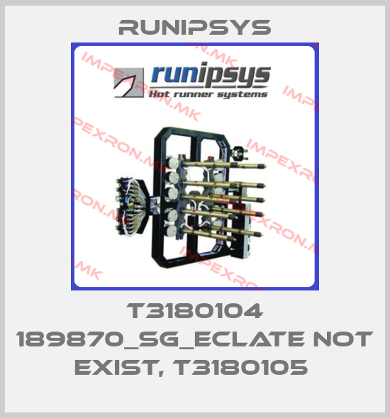 RUNIPSYS-T3180104 189870_SG_ECLATE not exist, T3180105 price