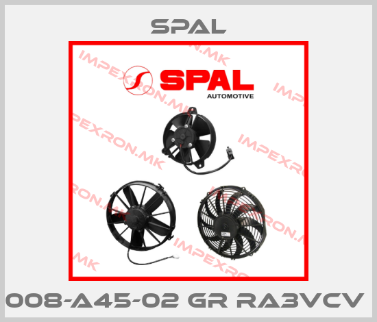 SPAL-008-A45-02 GR RA3VCV price
