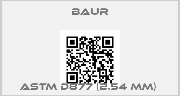 Baur-ASTM D877 (2.54 mm) price