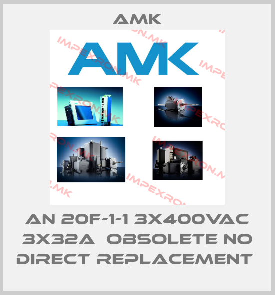 AMK-AN 20F-1-1 3X400VAC 3X32A  obsolete no direct replacement price