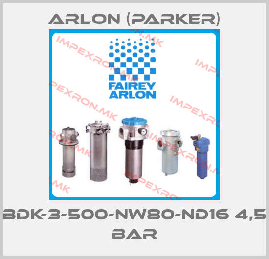 Arlon (Parker)-BDK-3-500-NW80-ND16 4,5 barprice