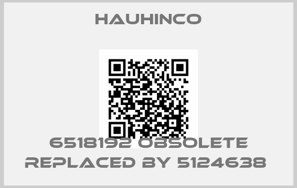 HAUHINCO-6518192 obsolete replaced by 5124638 price