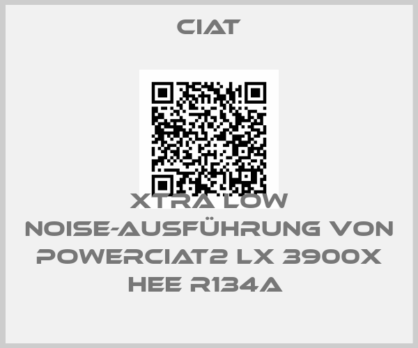 Ciat-Xtra LOW NOISE-Ausführung von POWERCIAT2 LX 3900X HEE R134a price