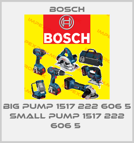 Bosch-BIG PUMP 1517 222 606 5 SMALL PUMP 1517 222 606 5 price