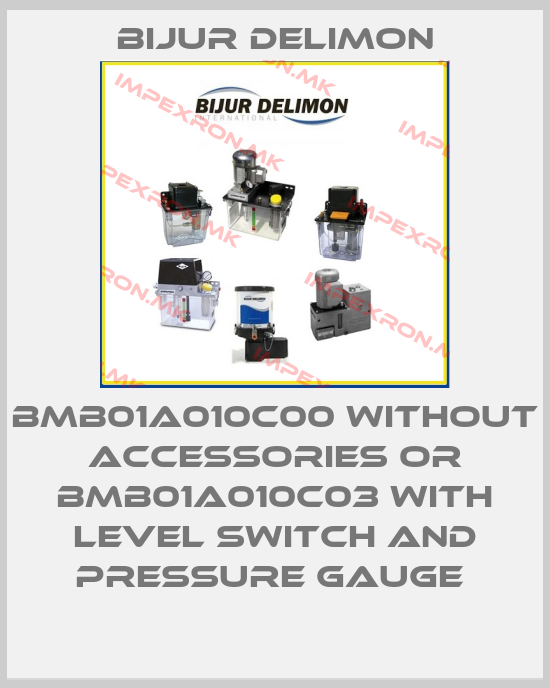 Bijur Delimon-BMB01A010C00 WITHOUT ACCESSORIES OR BMB01A010C03 WITH LEVEL SWITCH AND PRESSURE GAUGE price