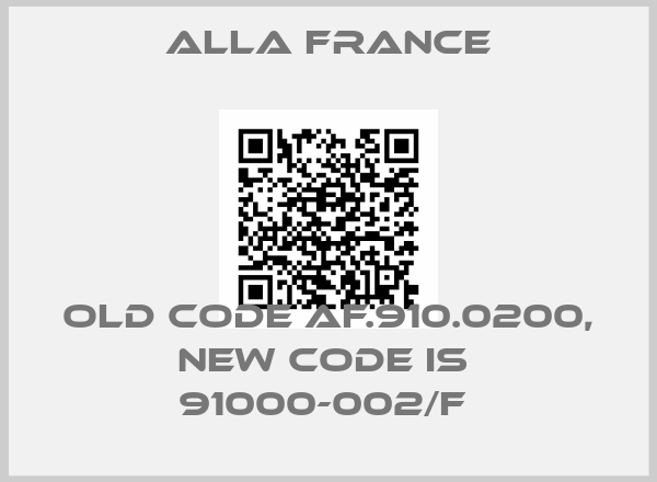 Alla France-old code AF.910.0200, new code is  91000-002/F price