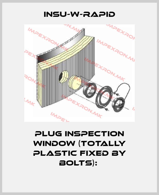 INSU-W-RAPID-Plug Inspection Window (totally plastic fixed by bolts): price