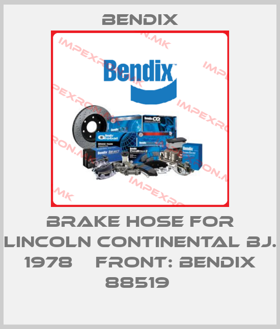 Bendix-BRAKE HOSE FOR LINCOLN CONTINENTAL BJ. 1978    FRONT: BENDIX 88519 price