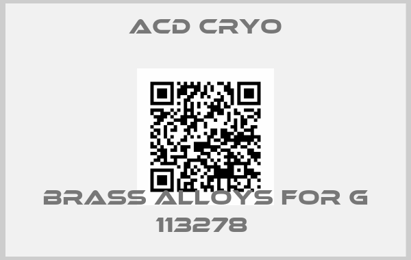 Acd Cryo-BRASS ALLOYS FOR G 113278 price