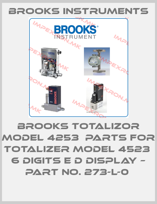 Brooks Instruments-BROOKS TOTALIZOR MODEL 4253  PARTS FOR TOTALIZER MODEL 4523  6 DIGITS E D DISPLAY – PART NO. 273-L-0 price