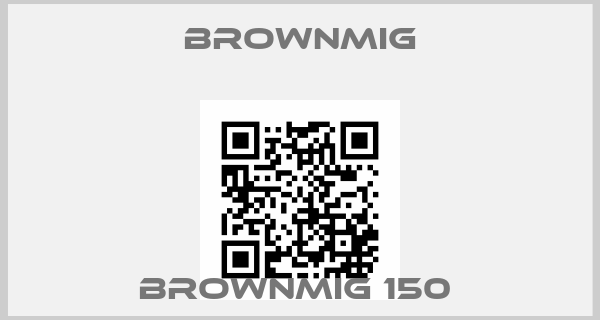 Brownmig-BROWNMIG 150 price