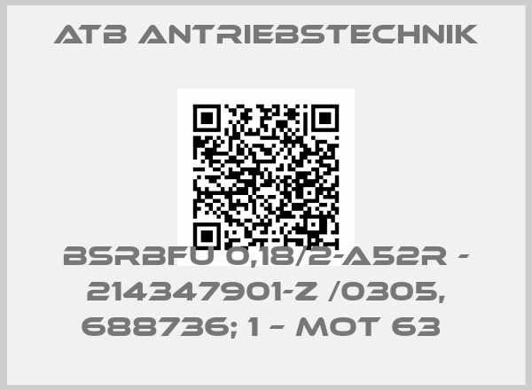 Atb Antriebstechnik-BSRBFU 0,18/2-A52R - 214347901-Z /0305, 688736; 1 – MOT 63 price