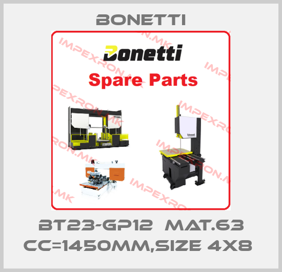 Bonetti-BT23-GP12  MAT.63 CC=1450MM,SIZE 4X8 price