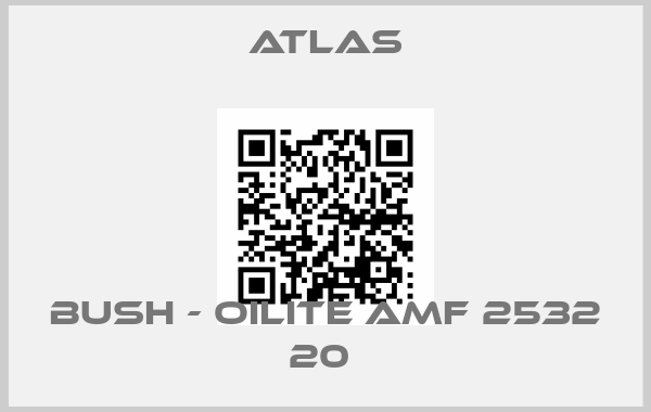 Atlas-BUSH - OILITE AMF 2532 20 price