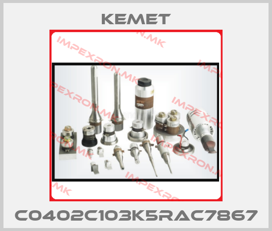 Kemet-C0402C103K5RAC7867price