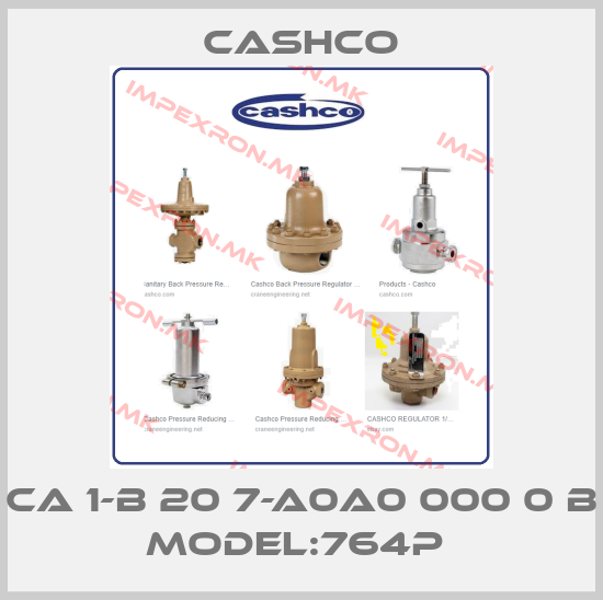 Cashco-CA 1-B 20 7-A0A0 000 0 B MODEL:764P price