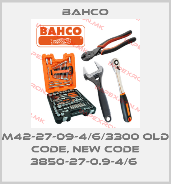 Bahco-M42-27-09-4/6/3300 old code, new code 3850-27-0.9-4/6 price