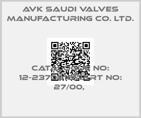 AVK Saudi Valves Manufacturing Co. Ltd.-CATALOGUE NO: 12-2370016,PART NO: 27/00, price