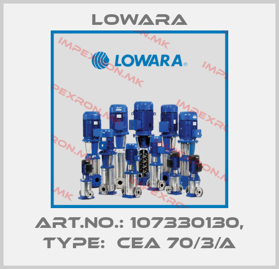 Lowara-Art.No.: 107330130, Type:  CEA 70/3/Aprice
