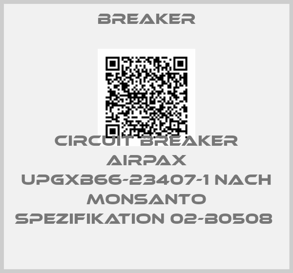 Breaker-CIRCUIT BREAKER AIRPAX UPGXB66-23407-1 NACH MONSANTO SPEZIFIKATION 02-B0508 price