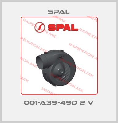 SPAL-001-A39-49D 2 Vprice