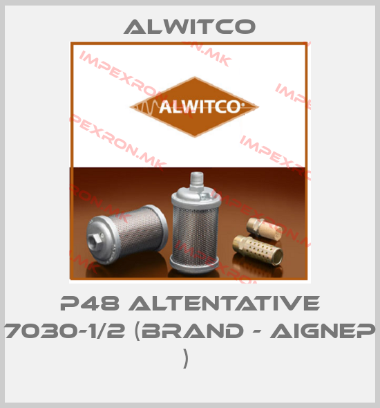 Alwitco-P48 ALTENTATIVE 7030-1/2 (BRAND - Aignep ) price