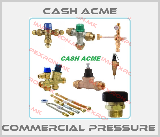 Cash Acme-COMMERCIAL PRESSURE price