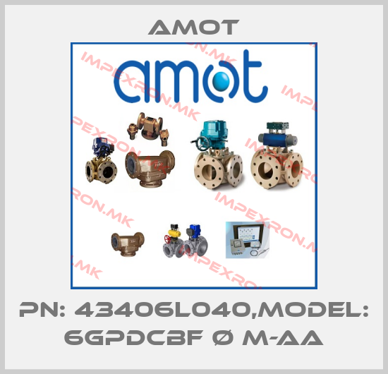 Amot-PN: 43406L040,MODEL: 6GPDCBF Ø M-AAprice