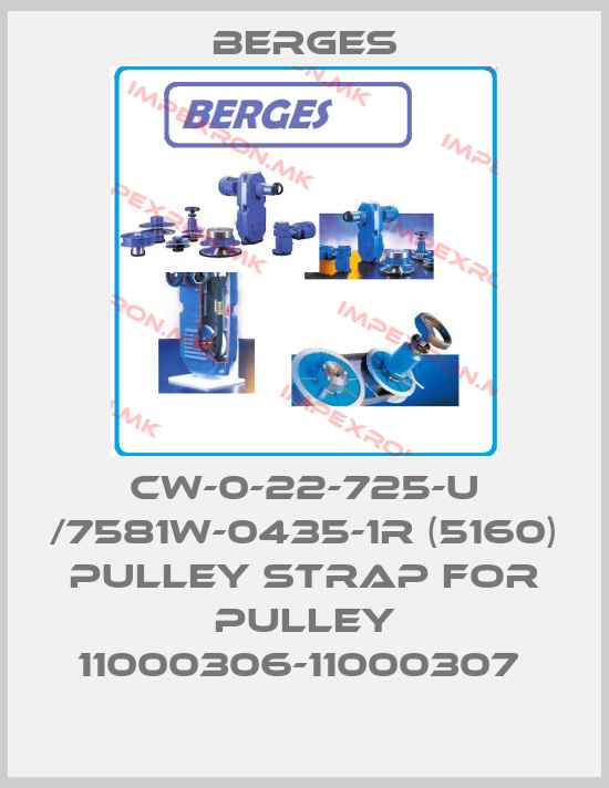 Berges-CW-0-22-725-U /7581W-0435-1R (5160) PULLEY STRAP FOR PULLEY 11000306-11000307 price