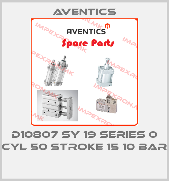 Aventics-D10807 SY 19 SERIES 0 CYL 50 STROKE 15 10 BAR price