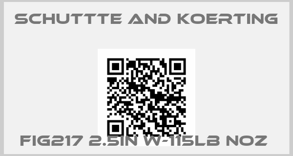 SCHUTTTE AND KOERTING-FIG217 2.5IN W-115LB NOZ price