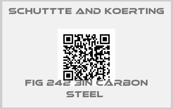 SCHUTTTE AND KOERTING-FIG 242 3IN CARBON STEEL price