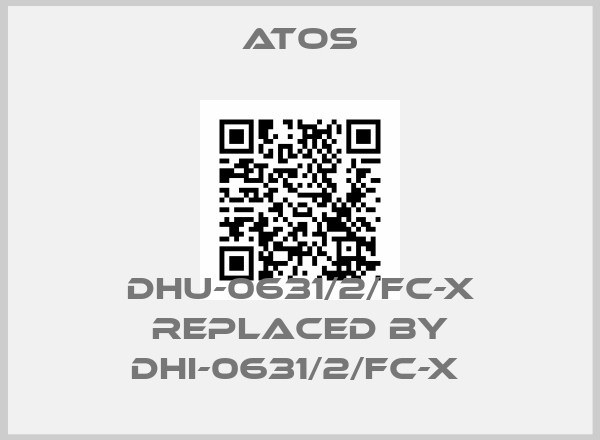 Atos-DHU-0631/2/FC-X REPLACED BY DHI-0631/2/FC-X price