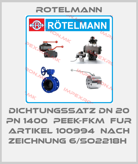 Rotelmann-DICHTUNGSSATZ DN 20 PN 1400  PEEK-FKM  FUR ARTIKEL 100994  NACH ZEICHNUNG 6/SO2218H price