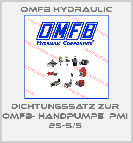 OMFB Hydraulic-DICHTUNGSSATZ ZUR  OMFB- HANDPUMPE  PMI  25-S/5 price