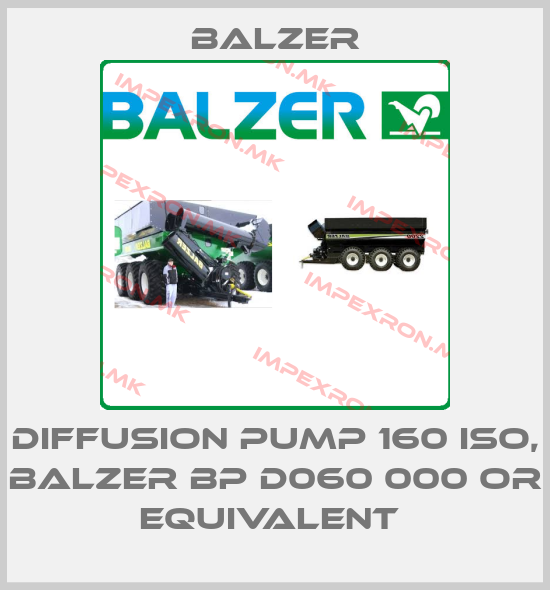 Balzer-DIFFUSION PUMP 160 ISO, BALZER BP D060 000 OR EQUIVALENT price