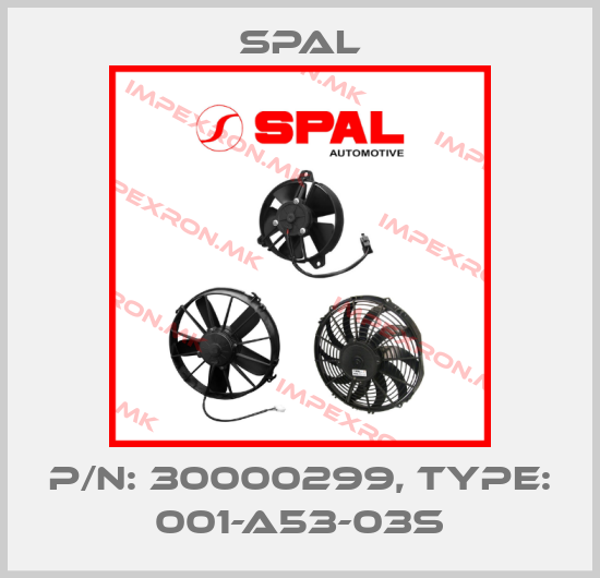 SPAL-P/N: 30000299, Type: 001-A53-03Sprice