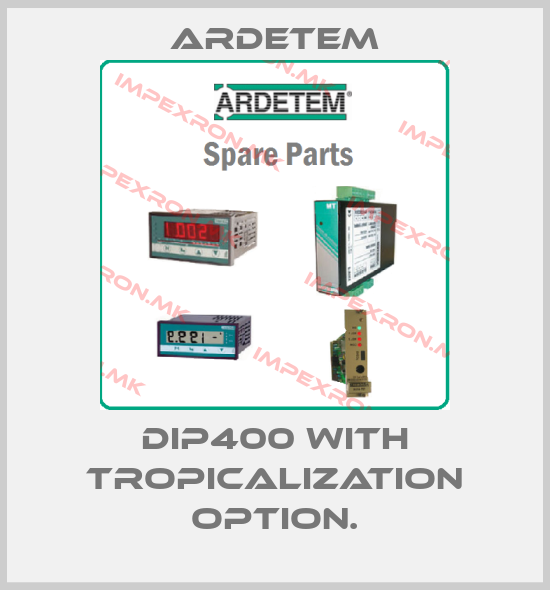ARDETEM-DIP400 with tropicalization option.price