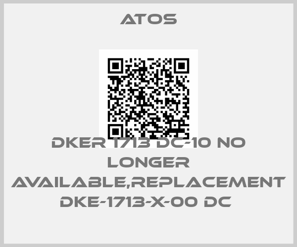 Atos-DKER 1713 DC-10 no longer available,replacement DKE-1713-X-00 DC price