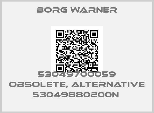 Borg Warner-53049700059 obsolete, alternative 53049880200N price