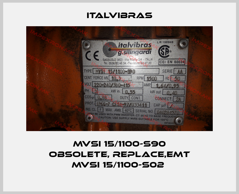 Italvibras-MVSI 15/1100-S90 obsolete, replace,emt MVSI 15/1100-S02 price