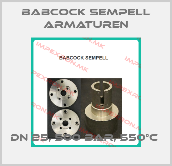 Babcock sempell Armaturen-DN 25, 500 BAR, 550°C price