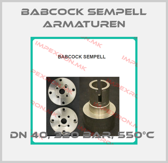Babcock sempell Armaturen-DN 40, 320 BAR, 550°C price