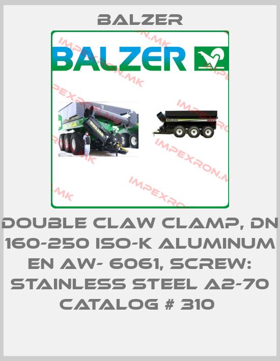 Balzer-DOUBLE CLAW CLAMP, DN 160-250 ISO-K ALUMINUM EN AW- 6061, SCREW: STAINLESS STEEL A2-70 CATALOG # 310 price