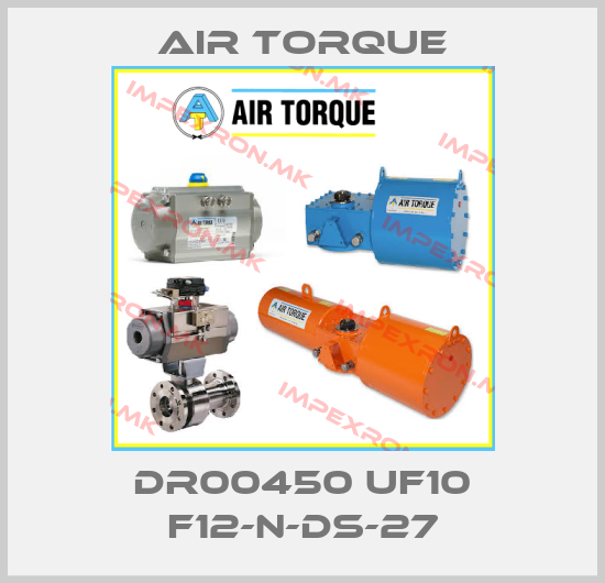 Air Torque-DR00450 UF10 F12-N-DS-27price
